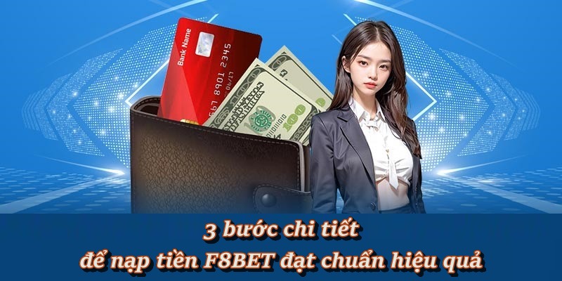 Hướng Dẫn Quy Trình Nạp Tiền F8BET Nhanh Chóng Và An Toán