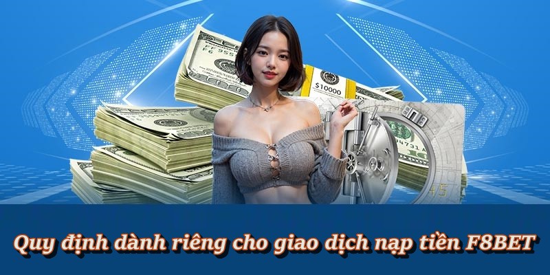 Hướng Dẫn Quy Trình Nạp Tiền F8BET Nhanh Chóng Và An Toán