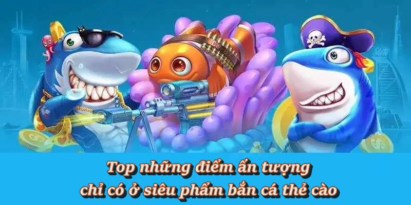 Bắn Cá Thẻ Cào – Vừa giải trí, vừa rinh thẻ cào cực dễ