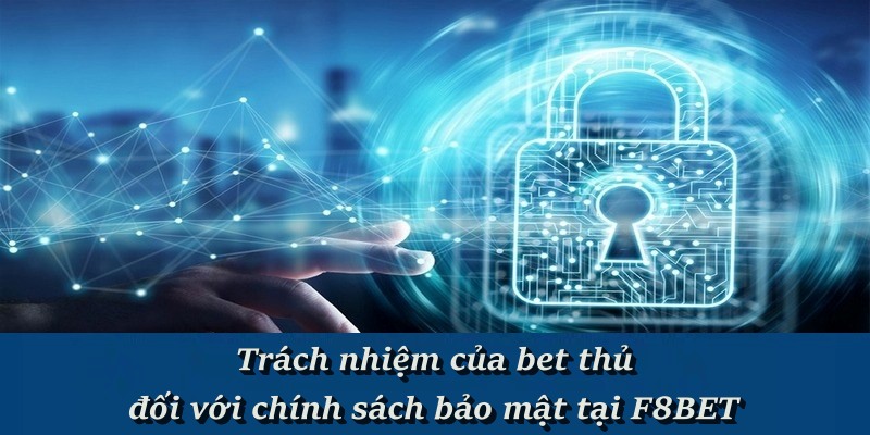 Chính Sách Bảo Mật F8BET - Quy Định An Toàn Người Chơi 2026