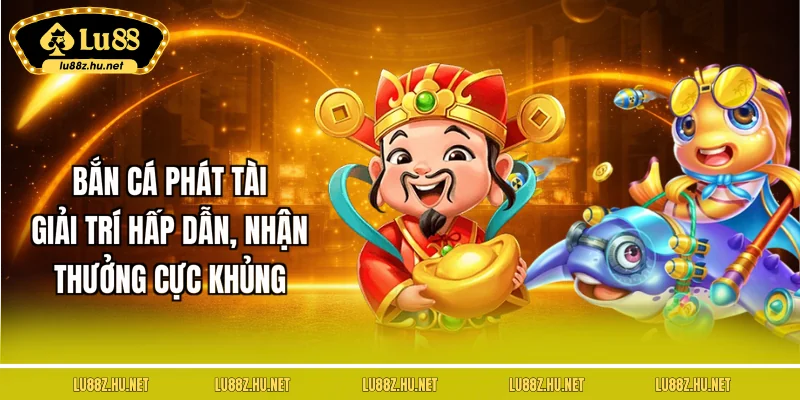 Bắn Cá LU88 - Đại Dương Sôi Động, Phần Thưởng Hấp Dẫn