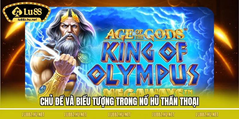 Nổ Hũ Thần Thoại – Slot Chủ Đề Huyền Thoại, Jackpot Khủng