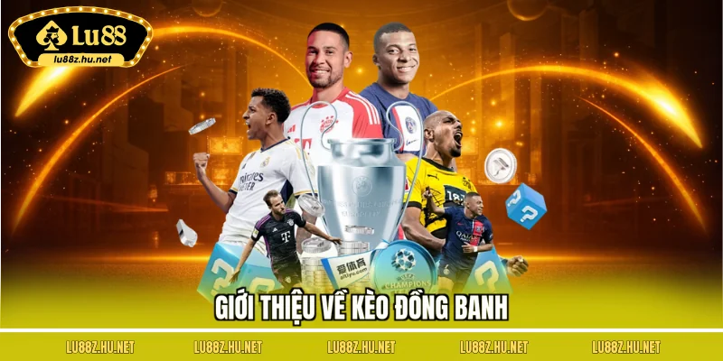 Kèo Đồng Banh – Hướng Dẫn Mẹo Hay Và Chiến Lược Cá Cược
