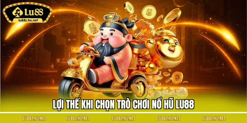 Nổ Hũ LU88 – Slot Trực Tuyến, Jackpot Khủng, Thưởng Hấp Dẫn