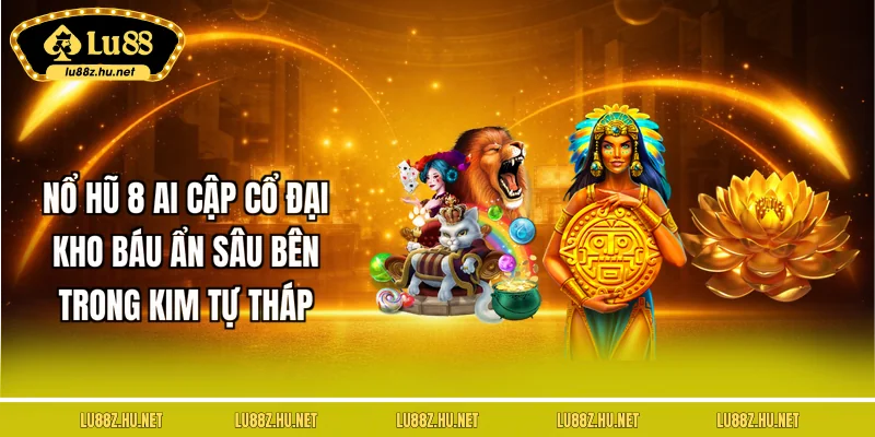 Nổ Hũ LU88 – Slot Trực Tuyến, Jackpot Khủng, Thưởng Hấp Dẫn