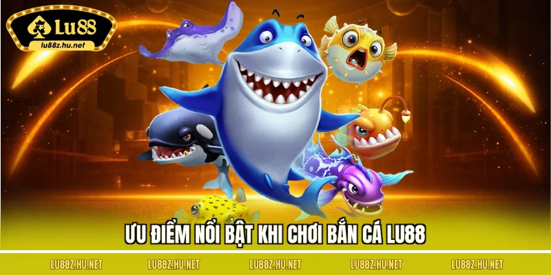 Bắn Cá LU88 - Đại Dương Sôi Động, Phần Thưởng Hấp Dẫn