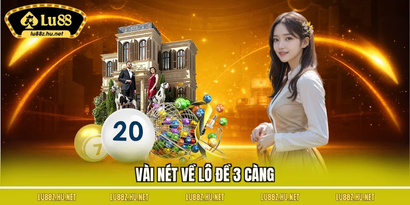 Lô Đê 3 Càng - Tham Gia Đơn Giản, Nhận Chiến Thắng Lớn
